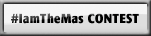 I Am The Mas Contest